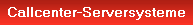 Callcenter-Serversysteme
